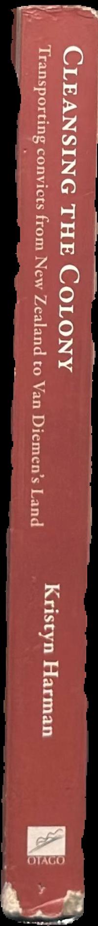 Cleansing the colony : transporting convicts from New Zealand to Van Diemen's Land live spine