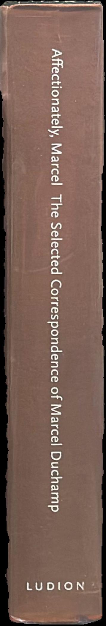 Affectionately Marcel : the selected correspondence of Marcel Duchamp live spine