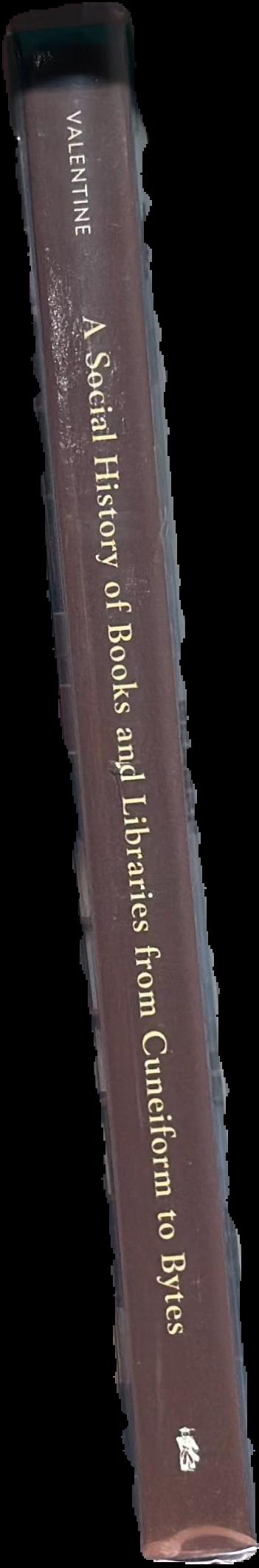 A social history of books and libraries from cuneiform to bytes live spine