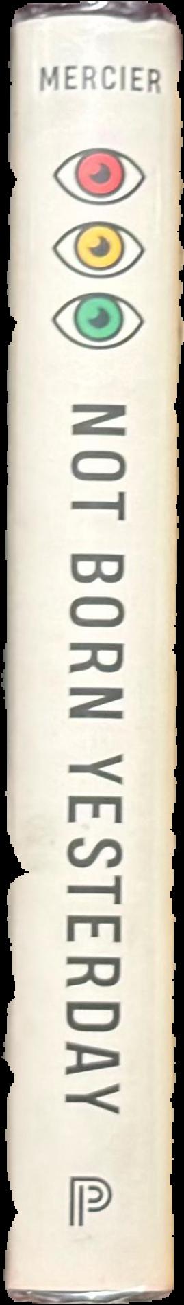 Not born yesterday : the science of who we trust and what we believe live spine