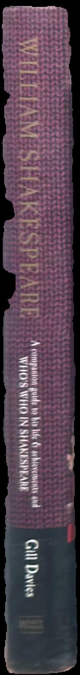 William Shakespeare : a companion guide to his life and achievements : who's who in Shakespeare : the characters' proper names and sources of all the plays and poems / Gill Davies live spine