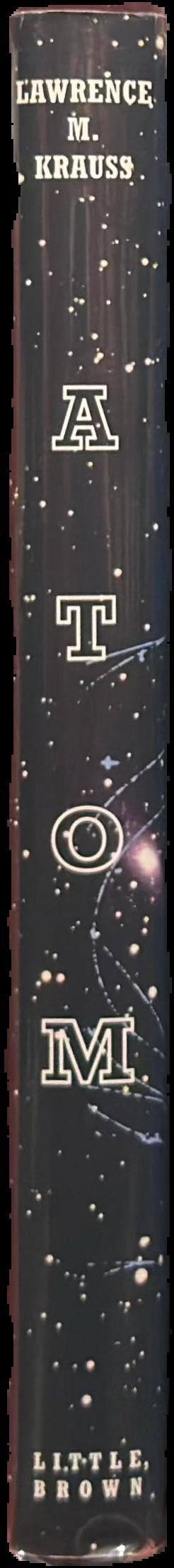 Atom : an odyssey from the Big Bang to life on Earth... and beyond live spine