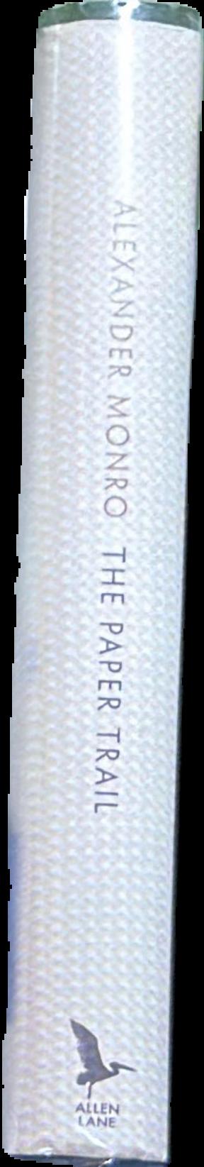 The paper trail : an unexpected history of the world's greatest invention / Alexander Monro live spine