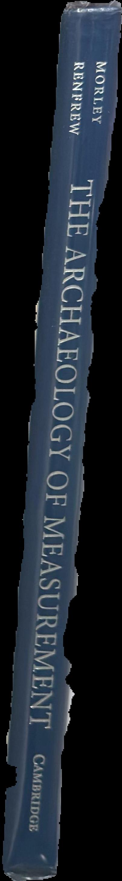 The archaeology of measurement : comprehending heaven, earth and time in live spine