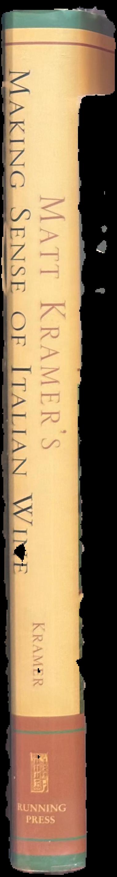 Matt Kramer's making sense of Italian wine : discovering Italy's greatest wines and best values live spine
