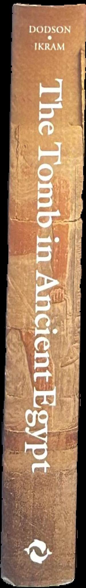 The tomb in ancient Egypt : royal and private sepulchres from the early Dynastic Period to the Romans live spine