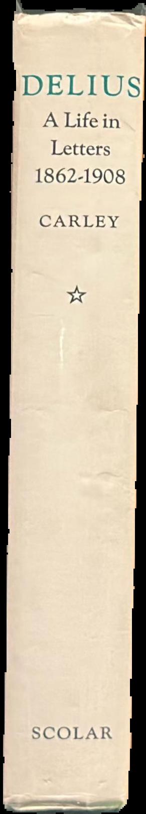 Delius : a life in letters : I 1862-1908 live spine