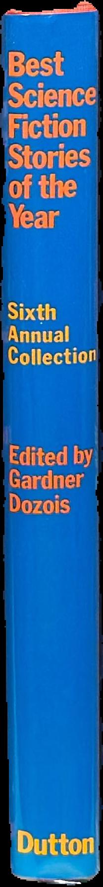 Best science fiction stories of the year : sixth annual collection / edited by Gardner Dozois live spine