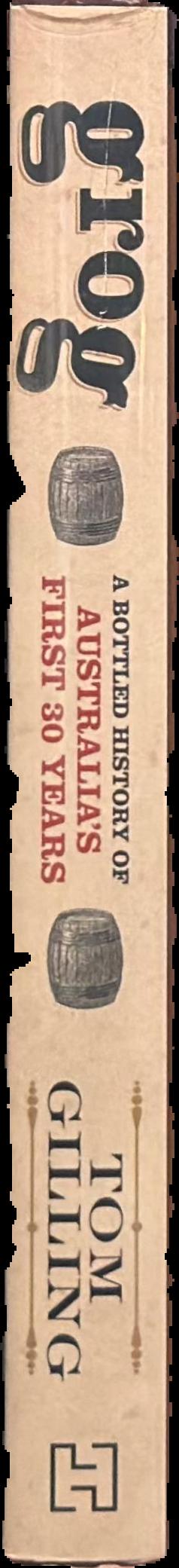 Grog : a bottled history of Australia's first 30 years live spine