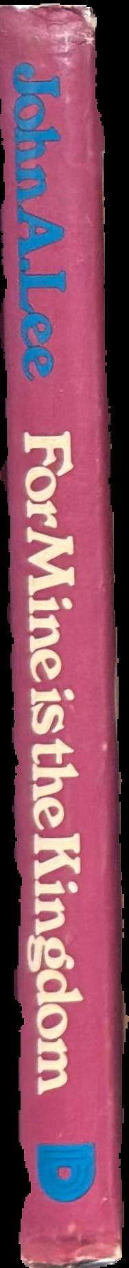 For mine is the kingdom / John A. Lee live spine