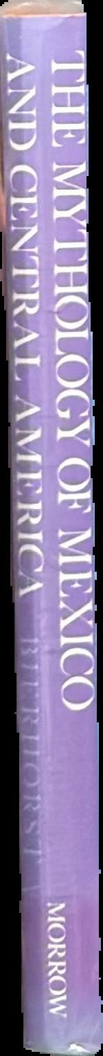 The mythology of Mexico and Central America / John Bierhorst live spine
