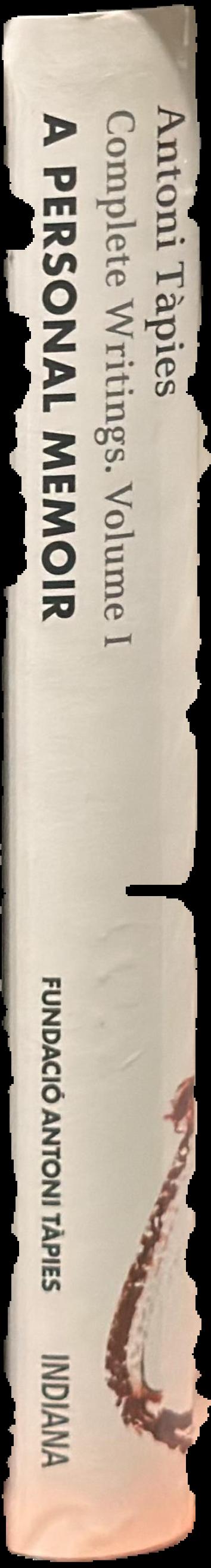 A personal memoir : fragments for an autobiography : Antoni Tapies, complete writings. Volume I live spine