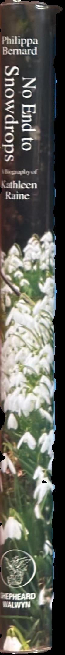 No end to snowdrops : a biography of Kathleen Raine live spine