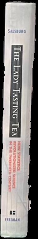 The lady tasting tea : how statistics revolutionized science in the Twentieth Century / David Salsburg live spine