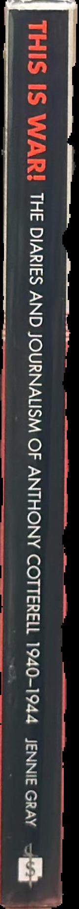 'This is WAR!' : the diaries and journalism of Anthony Cotterell 1940-1944 live spine