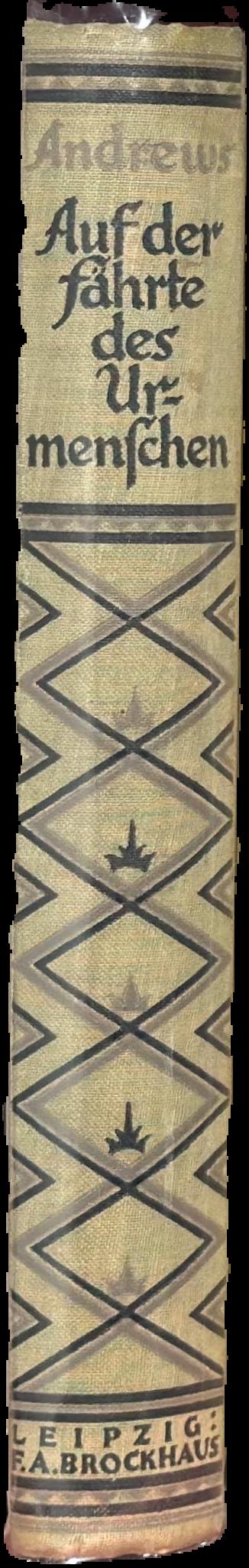 Auf der Fährte des Urmenschen. Abenteuer und Entdeckungen dreier Expeditionen in die mongolische Wüste. Mit einer Einführung und einem Abschnitt von Henry Fairfield Osborn. 54 Abbildungen nach Aufnahmen von J. B. Shackelford und 2 Karten / von Roy Chapman Andrews live spine