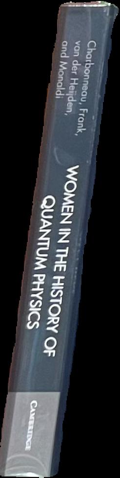 Women in the history of quantum physics : beyond Knabenphysik / edited by Patrick Charbonneau [and 3 others] live spine