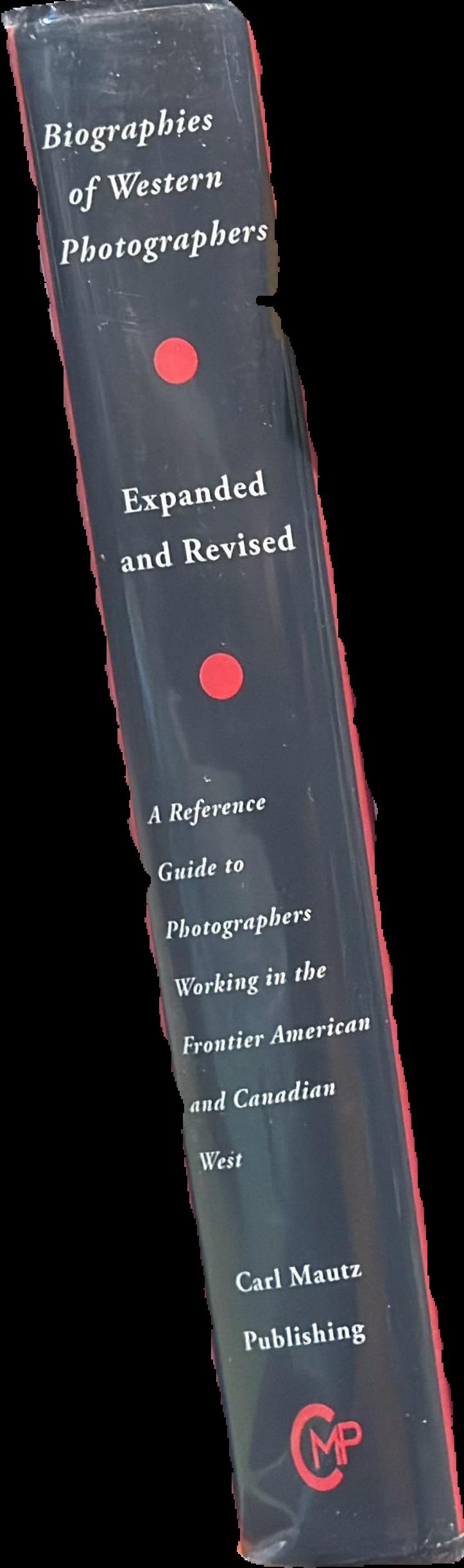 Biographies of Western photographers : a reference guide to photographers working in the 19th Century American West live spine