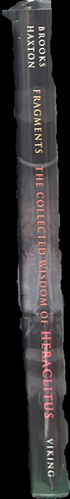 Fragments : the collected wisdom of Heraclitus / translated by Brooks Haxton ; foreword by James Hillman live spine