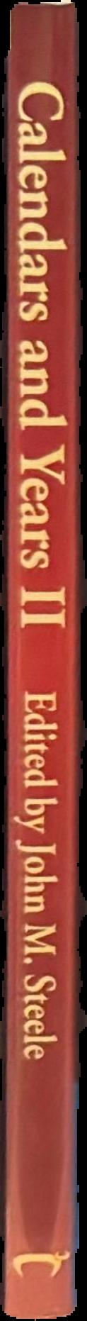 Calendars and years II : astronomy and time in the ancient and medieval world live spine