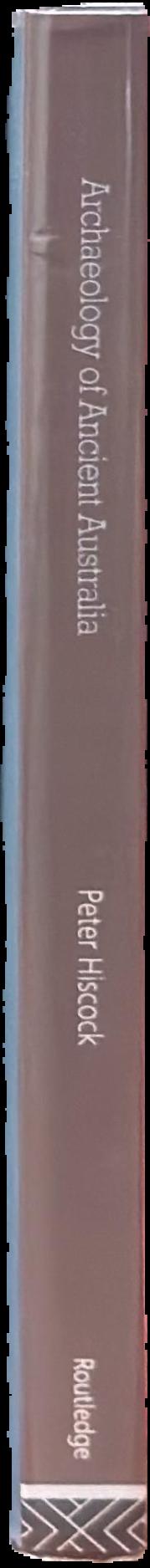 Archaeology of ancient Australia / Peter Hiscock live spine