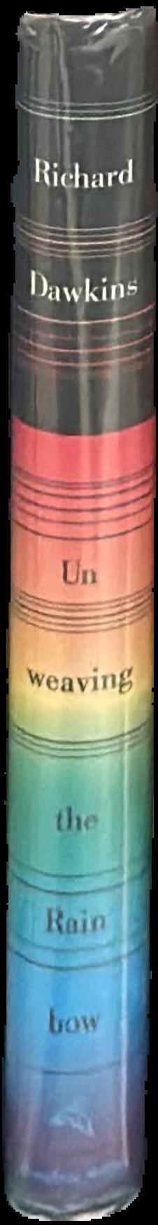Unweaving the rainbow : science, delusion and the appetite for wonder / Richard Dawkins live spine
