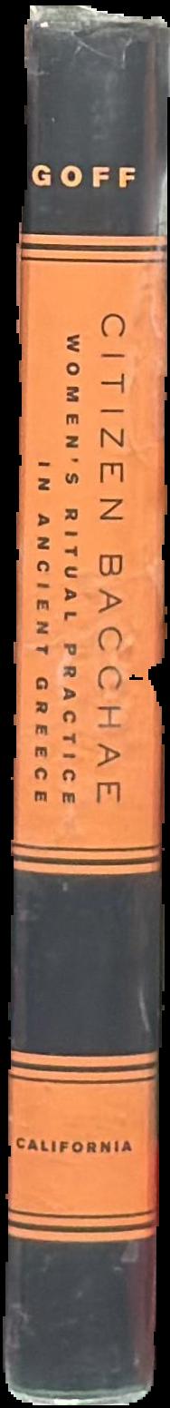 Citizen Bacchae : women's ritual practice in ancient Greece live spine