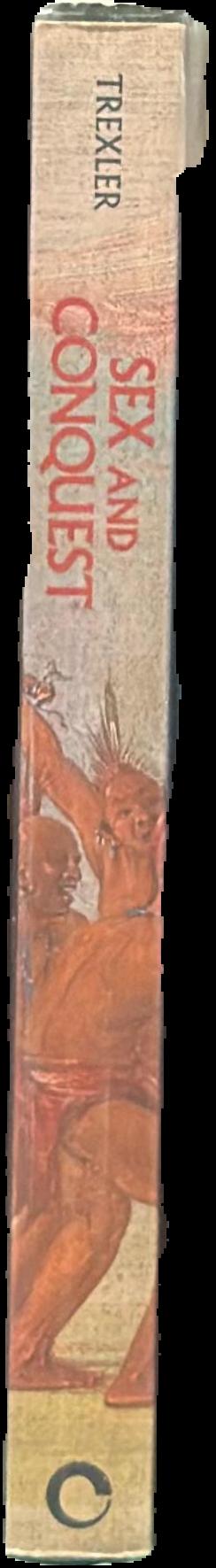 Sex and conquest : gendered violence, political order, and the European conquest of the Americas / Richard C. Trexler live spine