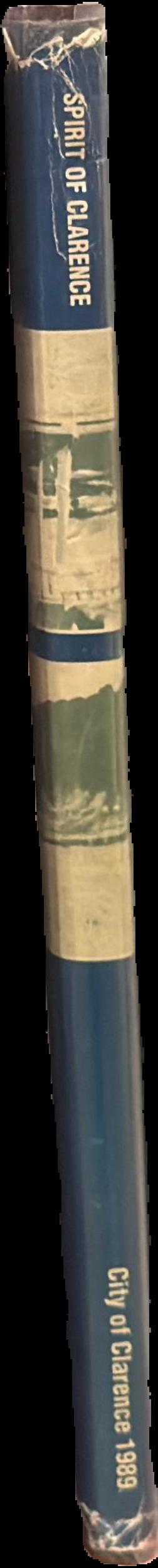 Spirit of Clarence : a Tasmanian community / based on a manuscript and selected articles written by W. T. (Bill) Davenport ; with contributions by B. F. (Bernie) Denholm, W. (Bill) Neilson and R. W. Findlay live spine