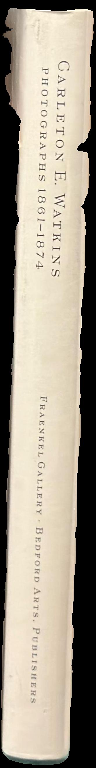 Carleton E. Watkins : Photographs 1861–1874 live spine