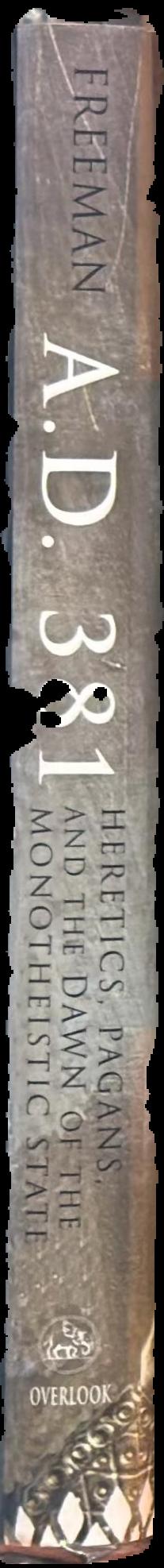 AD 381 : heretics, pagans and the dawn of the monotheistic state live spine