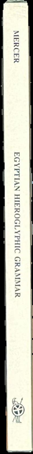 Egyptian hieroglyphic grammar : with vocubularies, exercises, chrestomathy (a first-reader), sign-list & glossary live spine