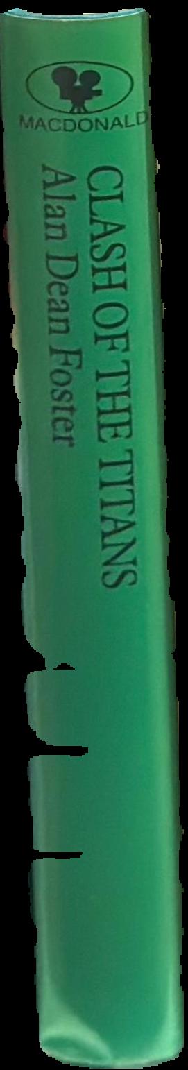 Clash of the Titans / novelization by Alan Dean Foster; screenplay by Beverley Cross live spine
