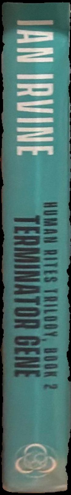 Terminator gene : human rites trilogy, book 2 / Ian Irvine live spine