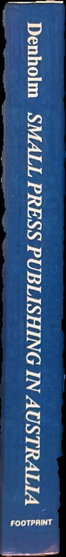 Small press publishing in Australia : the late 1970s to the mid to late 1980s : volume II live spine