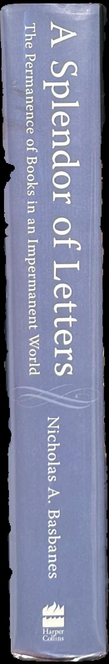 A splendor of letters : the permanence of books in an impermanent world live spine