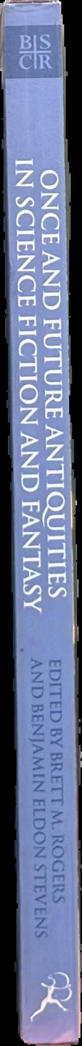 Once and future antiquities in science fiction and fantasy / edited by Brett M. Rogers and Benjamin Eldon Stevens live spine