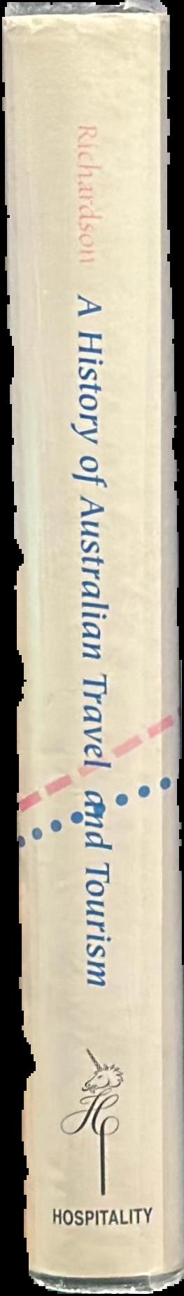 A history of Australian travel and tourism / John I Richardson live spine