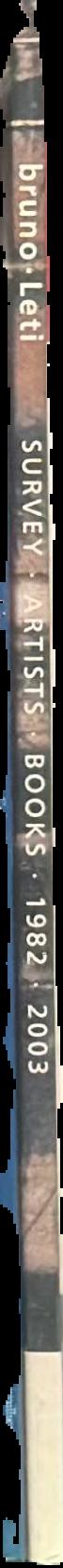 Bruno Leti : survey, artists books, 1982-2003 live spine