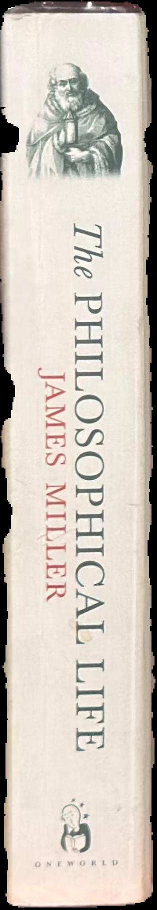 The philosophical life : twelve great thinkers and the search for wisdom : from Socrates to Nietzsche / James Miller live spine