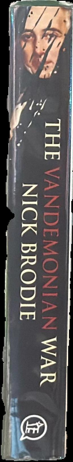 The Vandemonian war : the secret history of Britain's Tasmanian invasion / Nick Brodie live spine