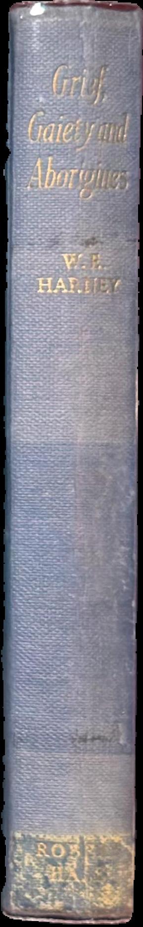Grief, gaiety and Aborigines / by W. E. (Bill) Harney live spine