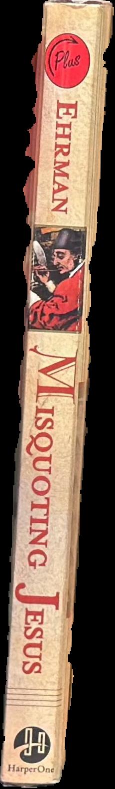 Misquoting Jesus : the story behind who changed the Bible and why live spine