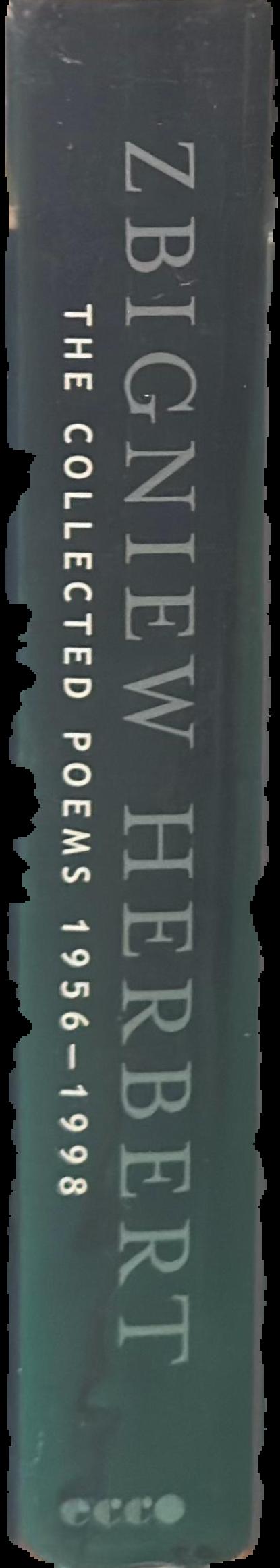 The collected poems, 1956-1998 / Zbigniew Herbert ; translated and edited by Alissa Valles ; additional translations by Czeslaw Milosz and Peter Dale Scott ; introduction by Adam Zagajewski live spine