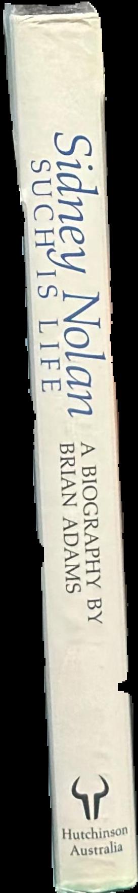 Sidney Nolan : such is life : a biography live spine