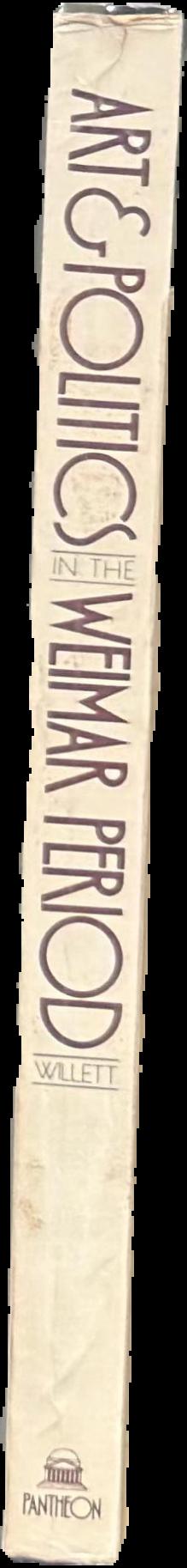 Art and politics in the Weimar period : the new sobriety, 1917-1933 live spine