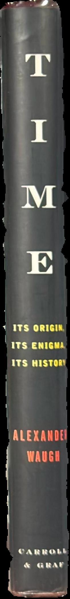 Time : its origin, its enigma, its history live spine