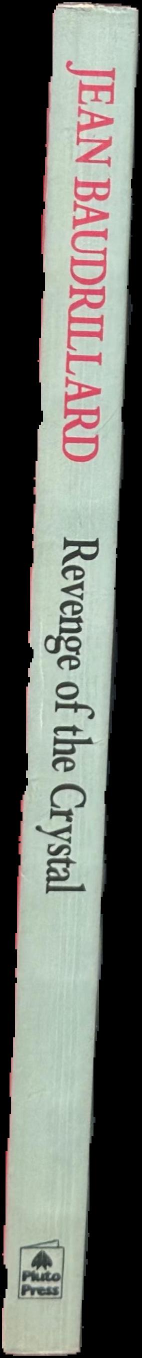 Revenge of the crystal : selected writings on the modern object and its destiny, 1968-1983 live spine