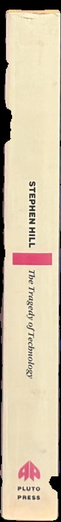 The tragedy of technology : human liberation versus domination in the late twentieth century live spine