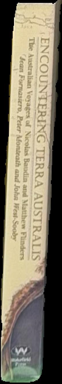 Encountering Terra Australis : the Australian voyages of Nicolas Baudin and Matthew Flinders live spine